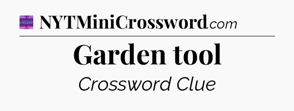Garden tool - Thomas Joseph Crossword