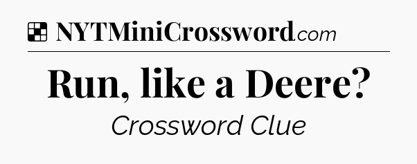 Solution: Run, like a Deere - NYT Crossword