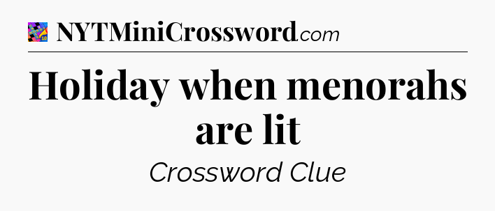 Holiday when menorahs are lit Crossword Clue