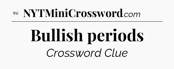 Bullish periods - WSJ Crossword