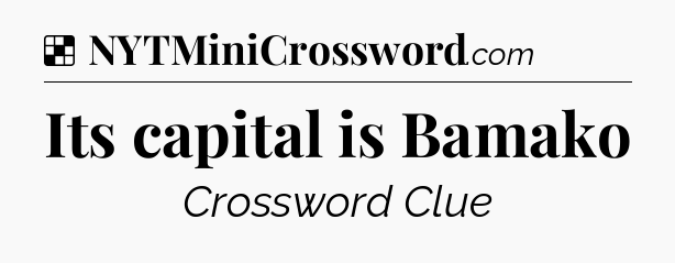 Solution: Its capital is Bamako - NYT Crossword