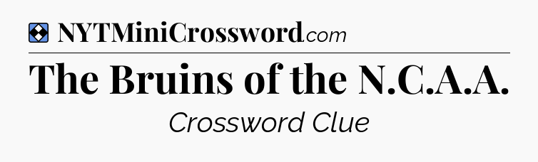 Solution: The Bruins of the N.C.A.A - NYT Mini Crossword