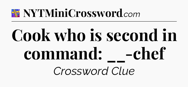 Cook who is second in command: __-chef Codycross