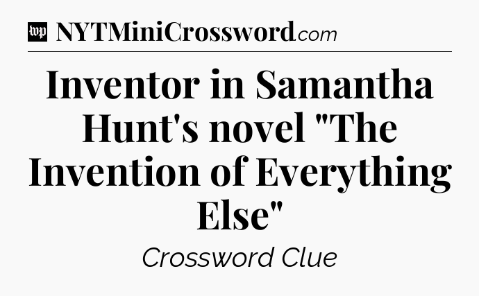Inventor in Samantha Hunt's novel 