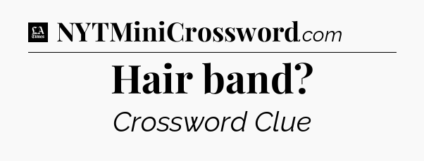 Hair band - LA Times Crossword