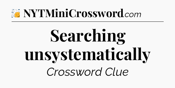 Searching unsystematically - 7 Little Words