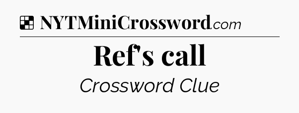 Solution: Ref's call - NYT Crossword