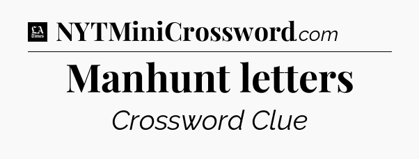Manhunt letters - LA Times Crossword