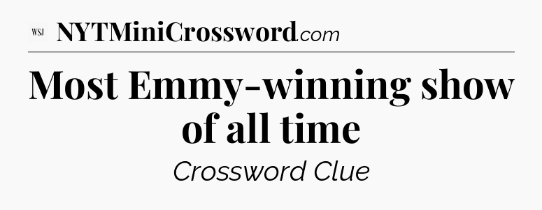 Most Emmy-winning show of all time - WSJ Crossword