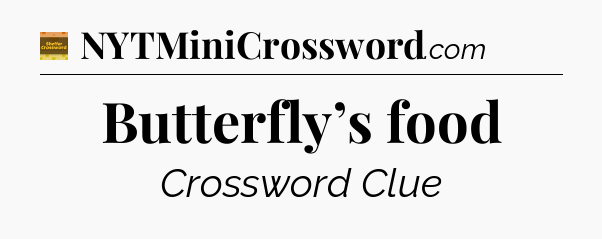Butterfly’s food - Eugene Sheffer Crossword