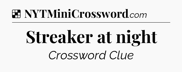 Solution: Streaker at night - NYT Crossword