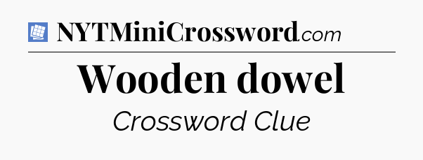 Wooden dowel Puzzle Page Crossword Clue