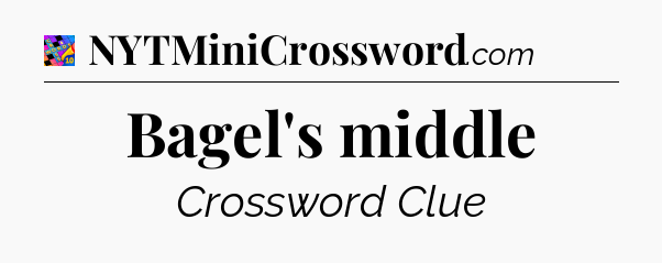 Bagel's middle Crossword Clue