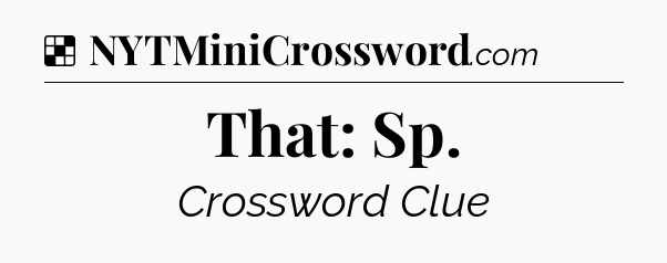 Solution: That: Sp - NYT Crossword