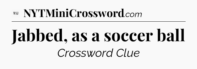 Jabbed, as a soccer ball - WSJ Crossword