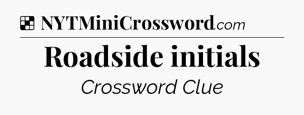 Solution: Roadside initials - NYT Crossword