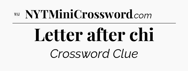 Letter after chi - WSJ Crossword