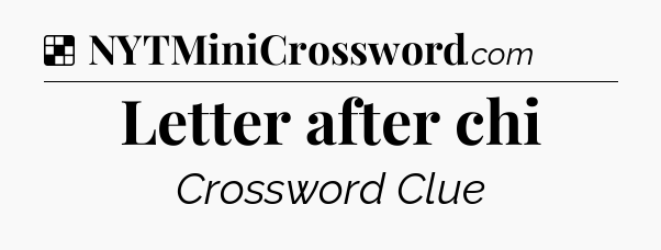 Solution: Letter after chi - NYT Crossword