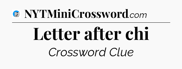 Letter after chi Crossword Clue
