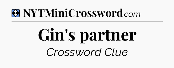 Solution: Gin's partner - NYT Mini Crossword
