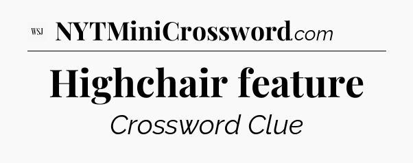 Highchair feature - WSJ Crossword