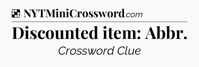 Solution: Discounted item: Abbr - NYT Crossword
