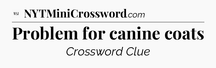 Problem for canine coats - WSJ Crossword