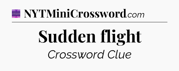 Sudden flight - Thomas Joseph Crossword