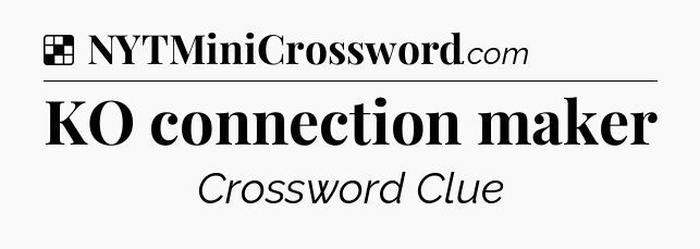 Solution: KO connection maker - NYT Crossword