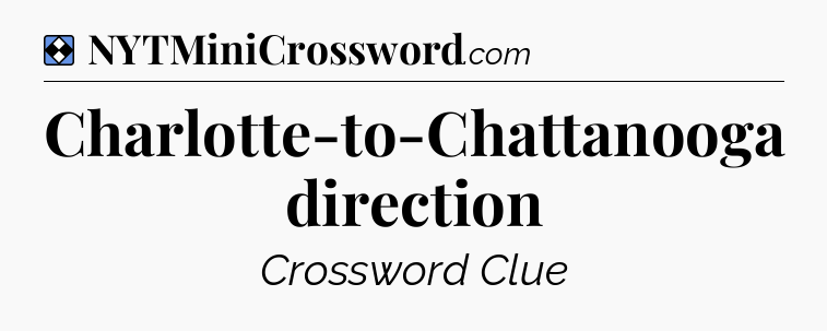 Solution: Charlotte-to-Chattanooga direction - NYT Mini Crossword