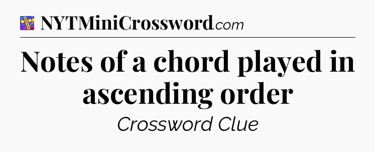 Notes of a chord played in ascending order Codycross