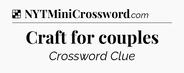 Solution: Craft for couples - NYT Crossword