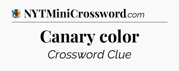 Canary color Crossword Clue