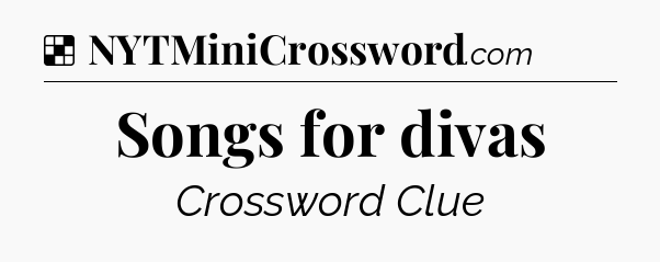 Solution: Songs for divas - NYT Crossword