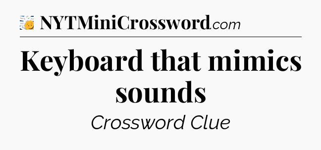 Keyboard that mimics sounds - 7 Little Words