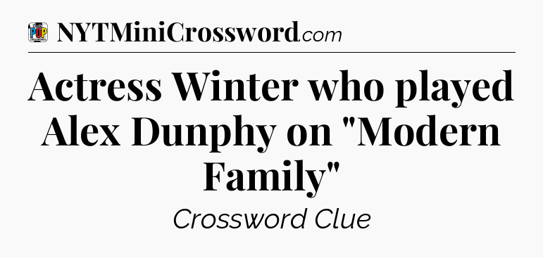 Actress Winter who played Alex Dunphy on 