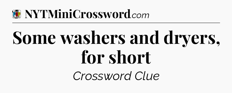 Some washers and dryers, for short Crossword Clue