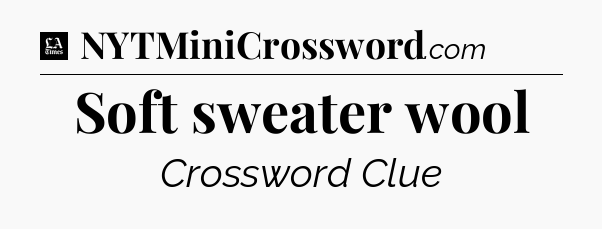 Soft sweater wool - LA Times Crossword
