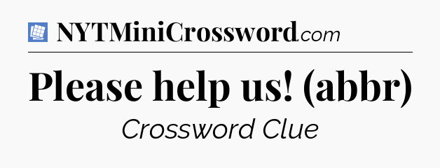Please help us! (abbr) Puzzle Page Crossword Clue