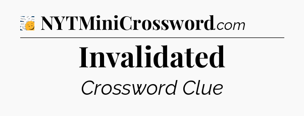 Invalidated - 7 Little Words