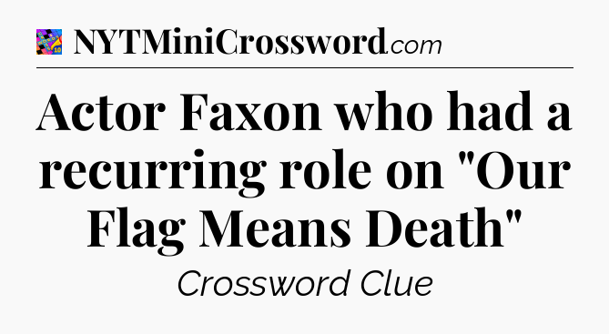 Actor Faxon who had a recurring role on 