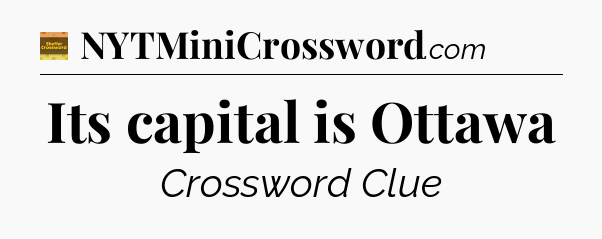 Its capital is Ottawa - Eugene Sheffer Crossword