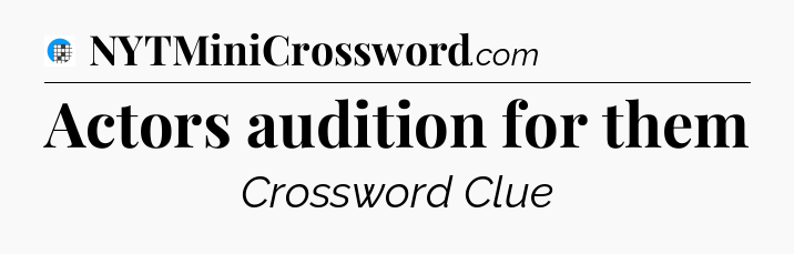Actors audition for them Crossword Clue