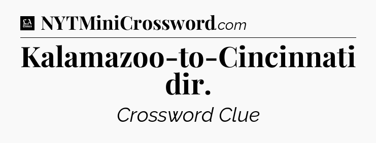 Kalamazoo-to-Cincinnati dir - LA Times Crossword