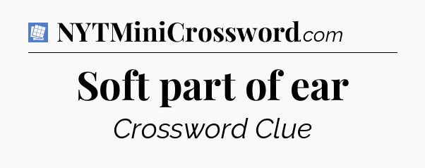 Soft part of ear Puzzle Page Crossword Clue