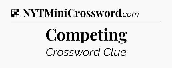 Solution: Competing - NYT Crossword