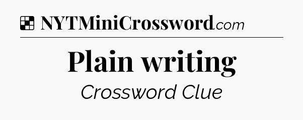 Solution: Plain writing - NYT Crossword