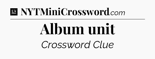 Album unit - LA Times Crossword