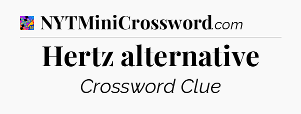 Hertz alternative Crossword Clue