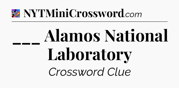 ___ Alamos National Laboratory Crossword Clue
